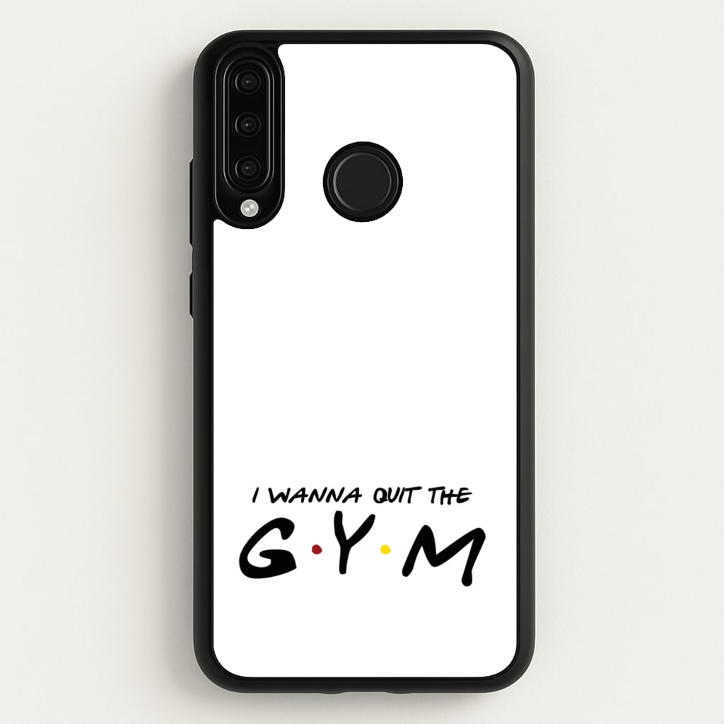 I Wanna Quit The GYM - Friends Phone Case for Huawei P30 Lite