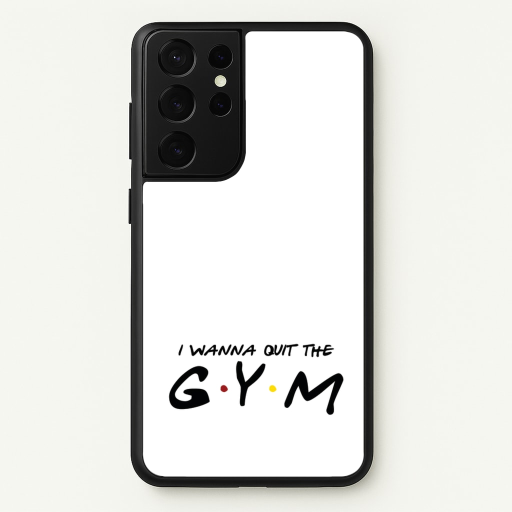 I Wanna Quit The GYM - Friends Phone Case for Galaxy S21 Ultra