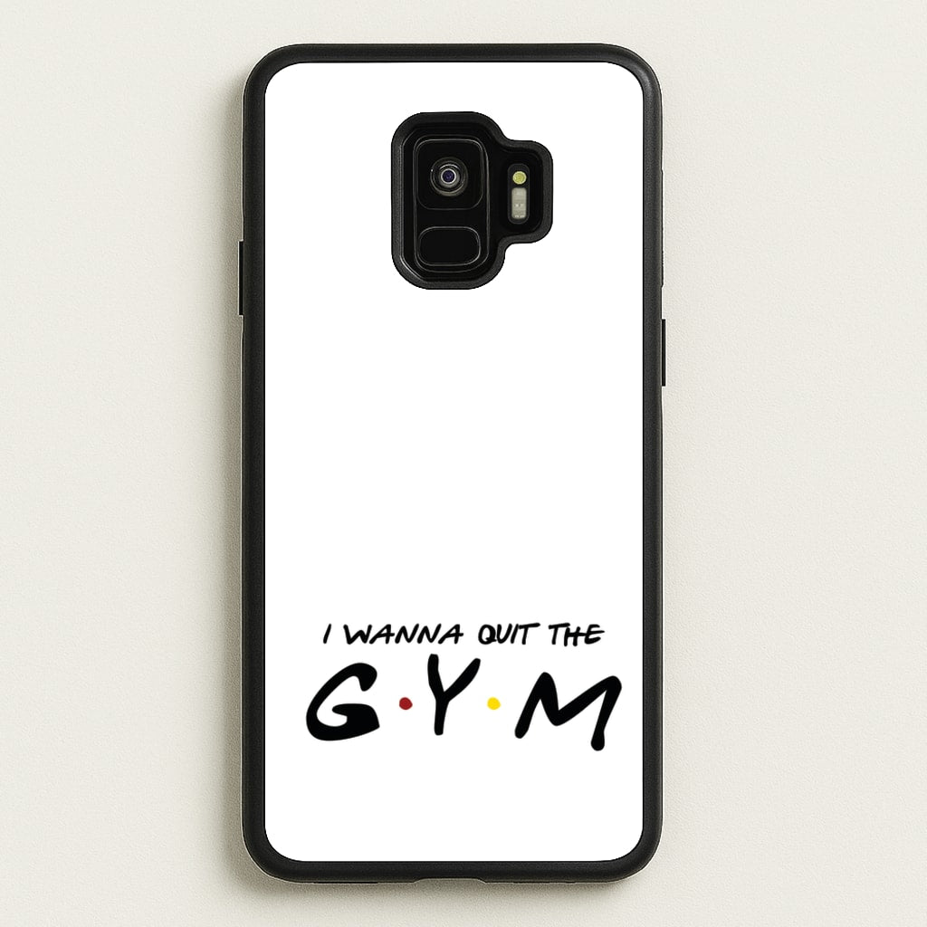 I Wanna Quit The GYM - Friends Phone Case for Galaxy S9