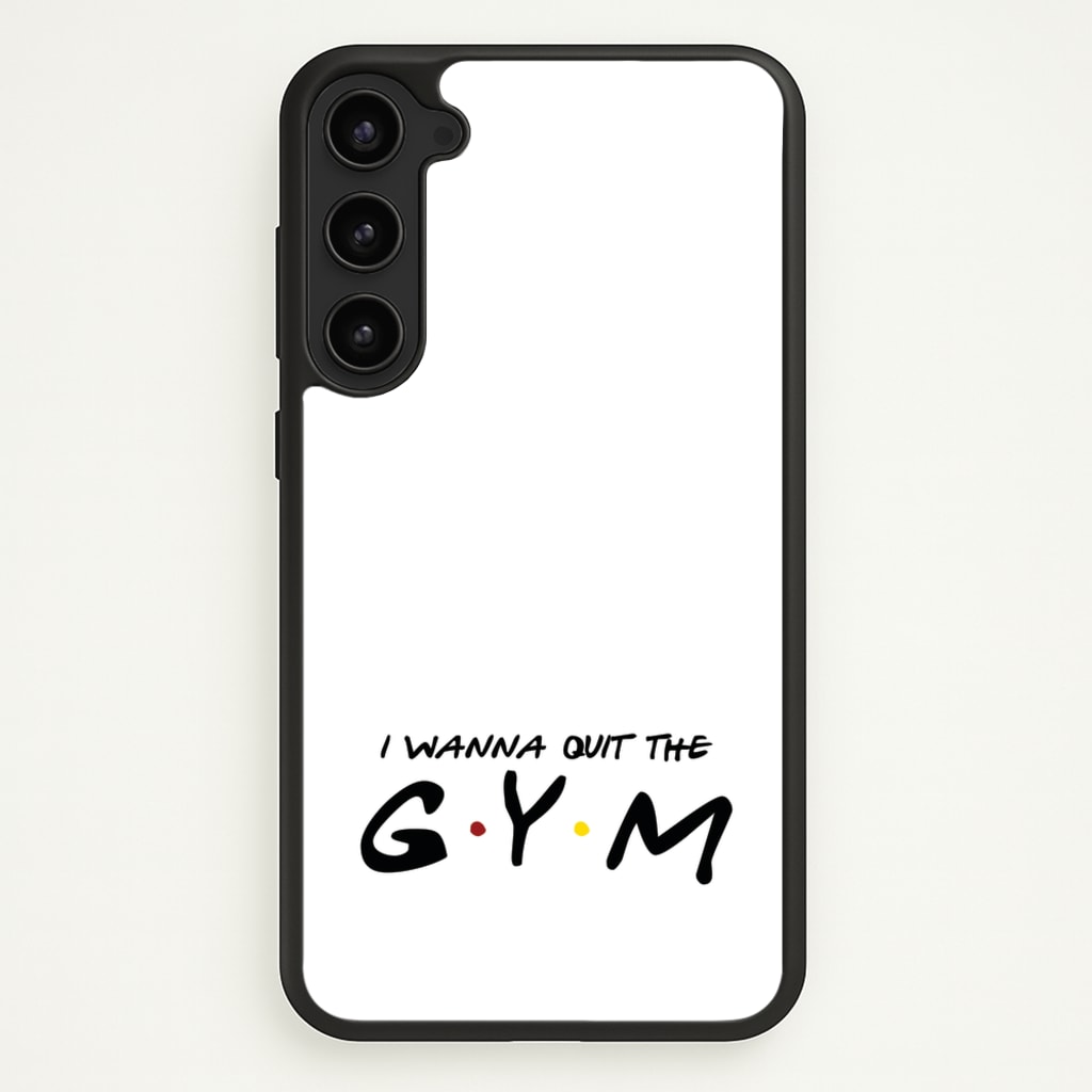 I Wanna Quit The GYM - Friends Phone Case for Galaxy S23 Plus