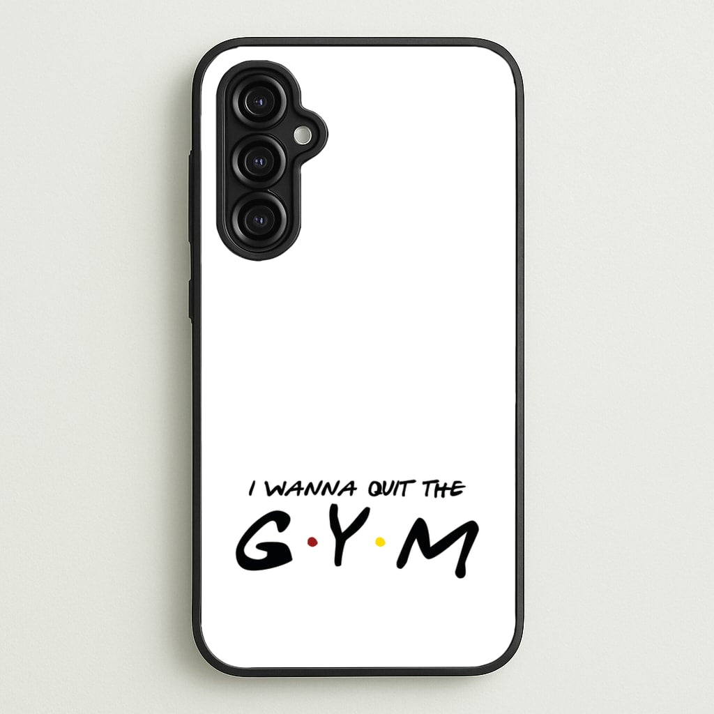 I Wanna Quit The GYM - Friends Phone Case for Galaxy A14