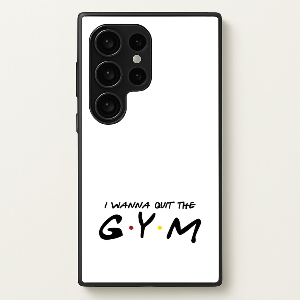 I Wanna Quit The GYM - Friends Phone Case for Galaxy S24 Ultra