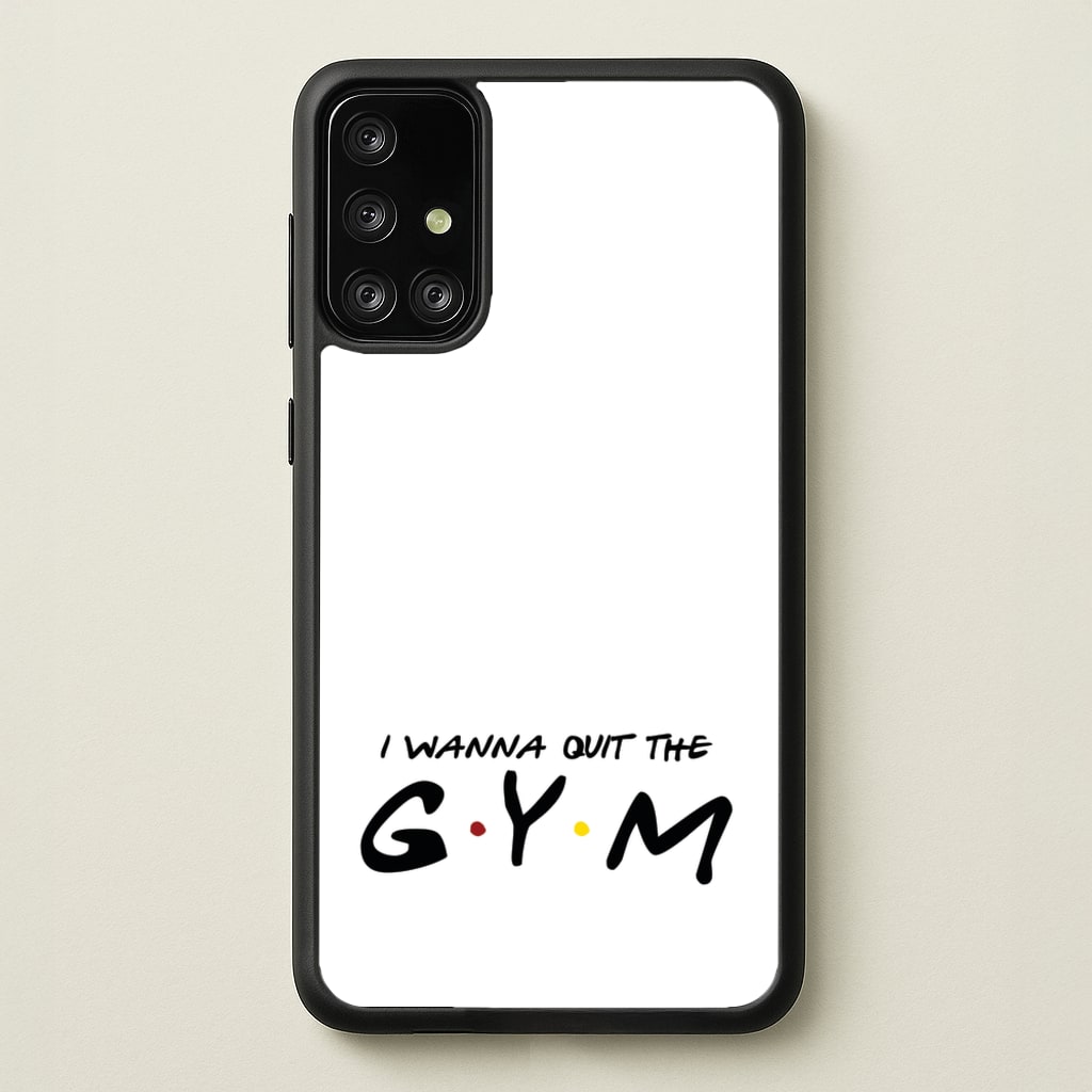 I Wanna Quit The GYM - Friends Phone Case for Galaxy A71