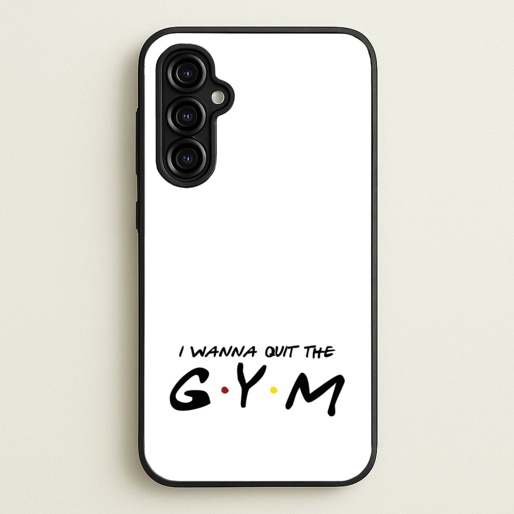 I Wanna Quit The GYM - Friends Phone Case for Galaxy A54