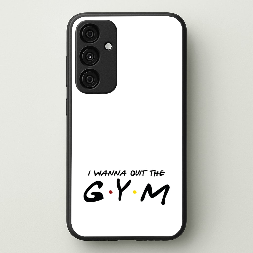 I Wanna Quit The GYM - Friends Phone Case for Galaxy A55