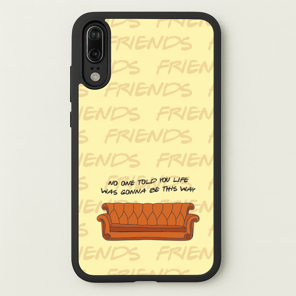 No One Told You Pattern - Friends Phone Case for Huawei P20