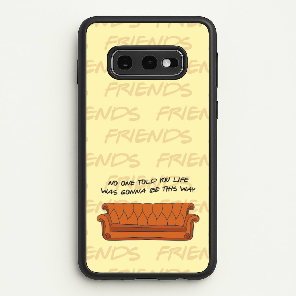 No One Told You Pattern - Friends Phone Case for Galaxy S10e