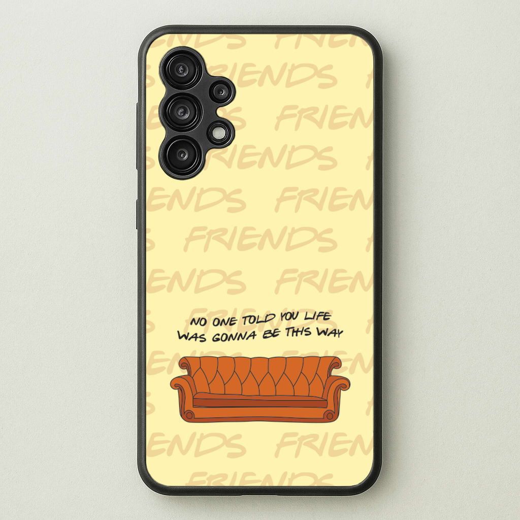 No One Told You Pattern - Friends Phone Case for Galaxy A13