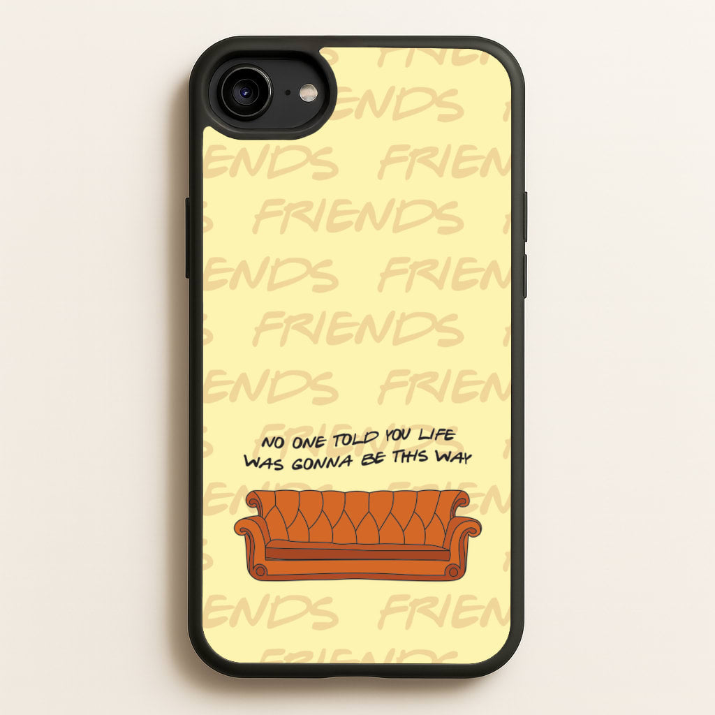 No One Told You Pattern - Friends Phone Case for iPhone 6 / 7 / 8 / SE