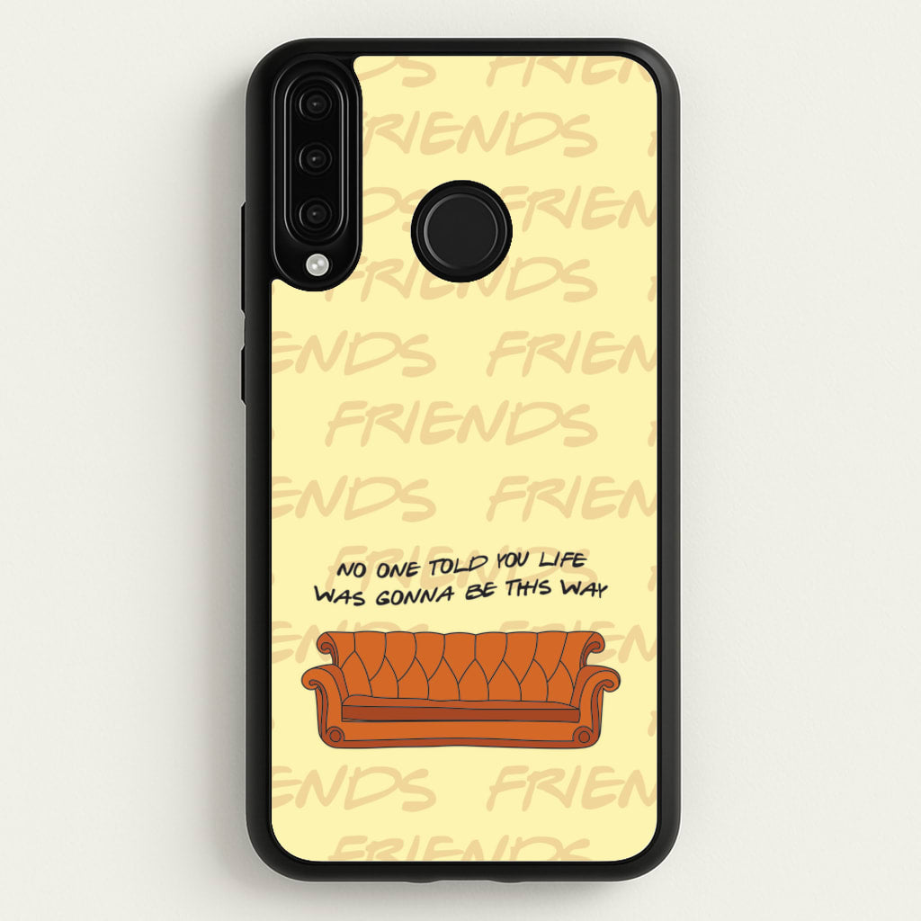 No One Told You Pattern - Friends Phone Case for Huawei P30 Lite