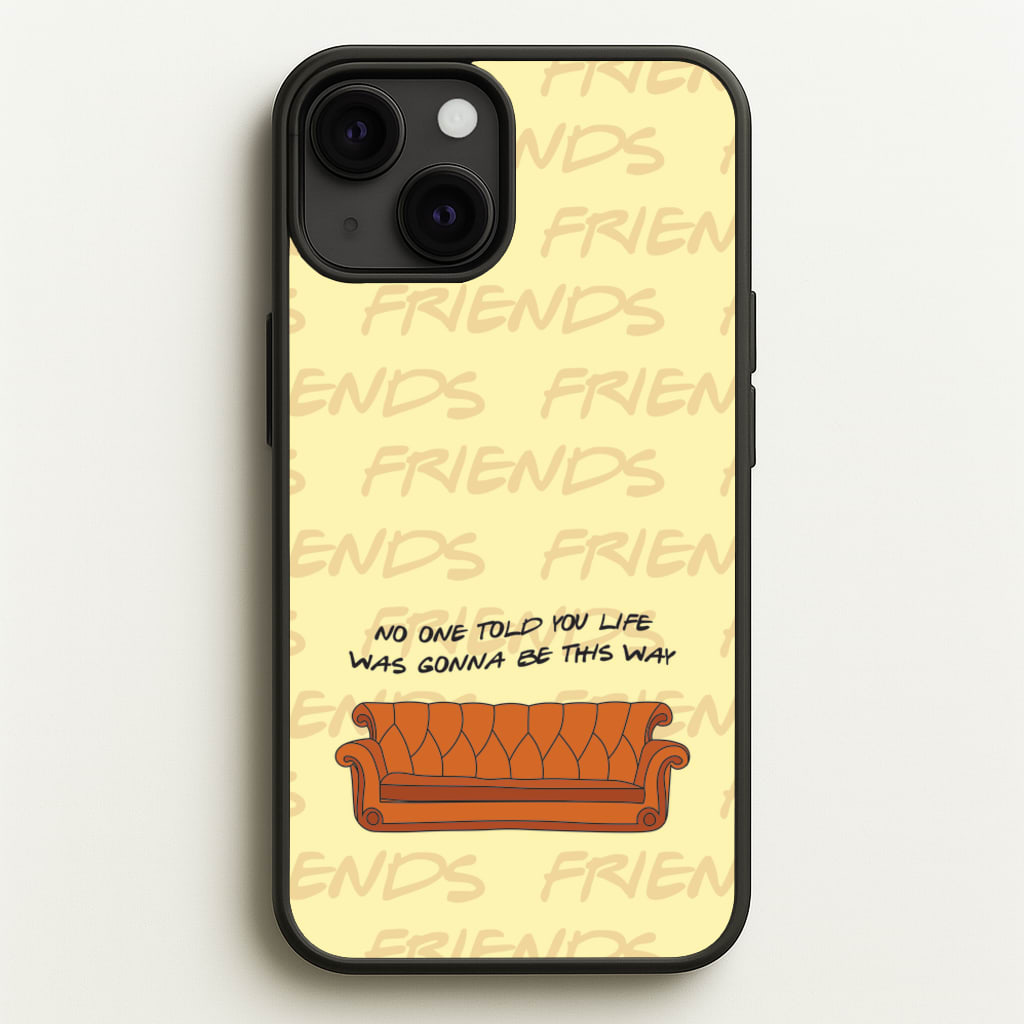 No One Told You Pattern - Friends Phone Case for iPhone 13