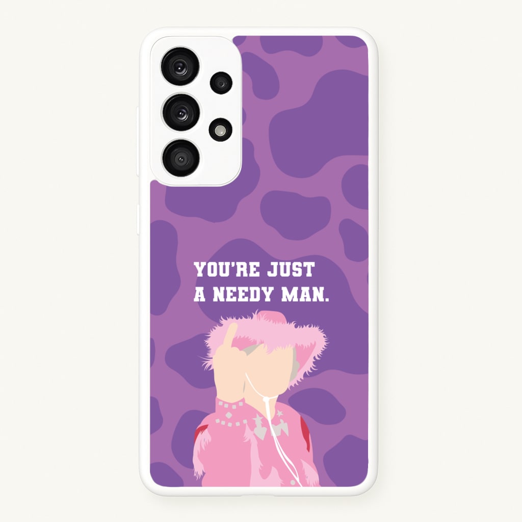 You're Just A Needy Man - Gavin And Stacey Phone Case for Galaxy A33