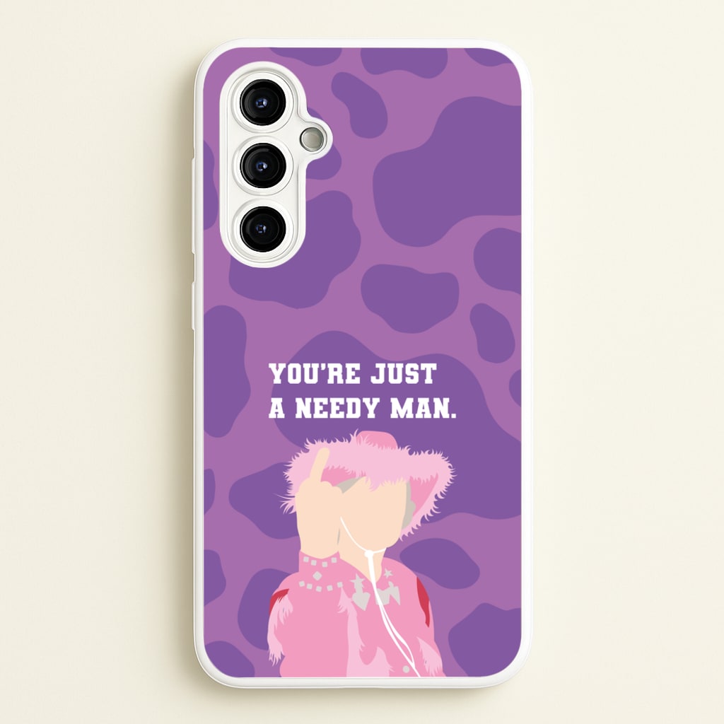 You're Just A Needy Man - Gavin And Stacey Phone Case for Galaxy A54