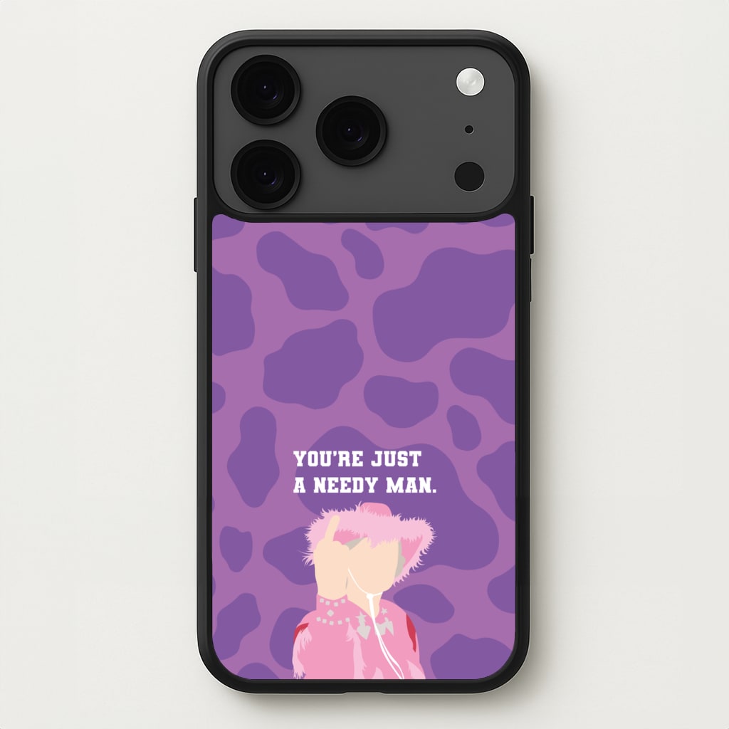 You're Just A Needy Man Phone Case for iPhone 17 Pro