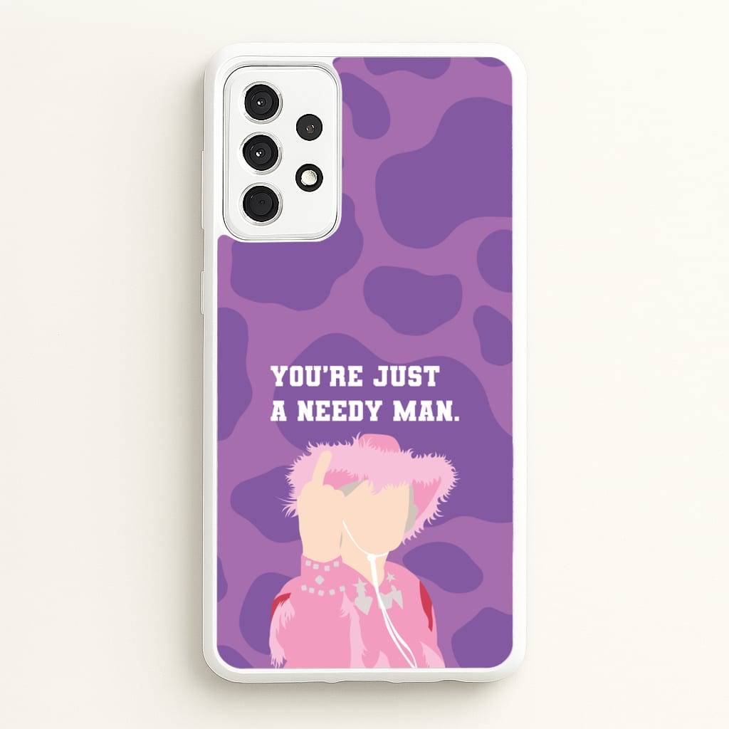 You're Just A Needy Man - Gavin And Stacey Phone Case for Galaxy A52 / A52s
