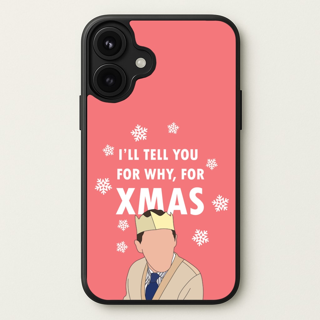 I'll Tell You For Why, For Xmas Phone Case for iPhone 17