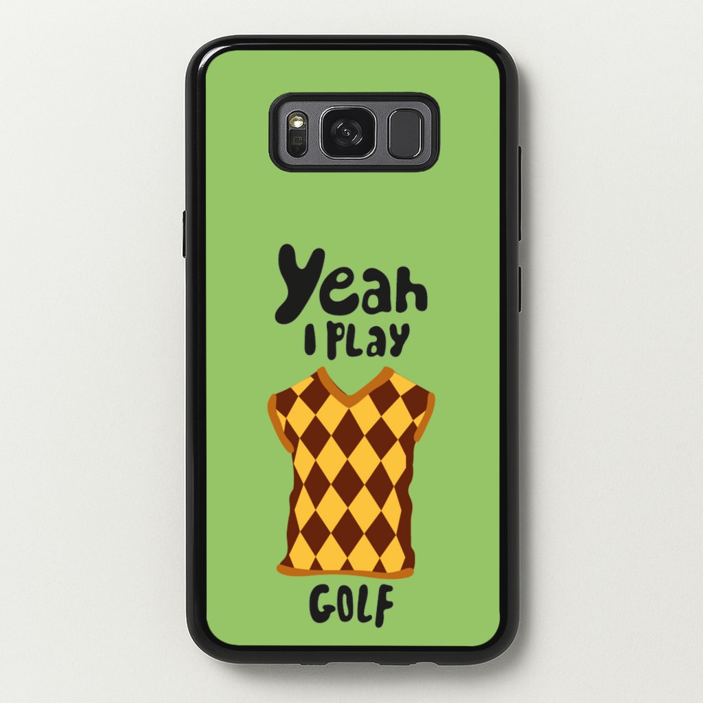 Yeah I play golf - Golf - Golf Phone Case for Galaxy S8 Plus