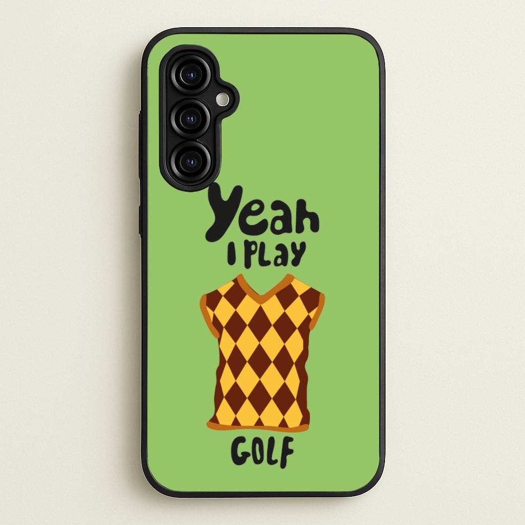 Yeah I play golf - Golf - Golf Phone Case for Galaxy A54