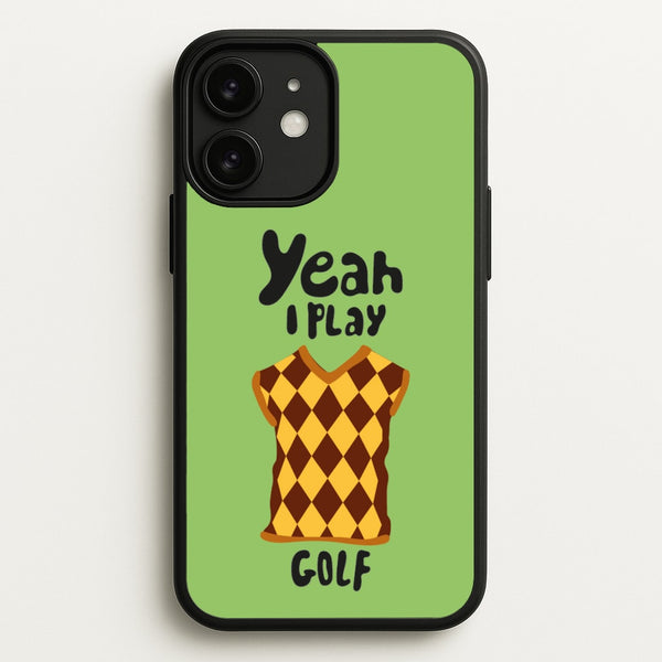 Yeah I play golf - Golf - Golf Phone Case for iPhone 11