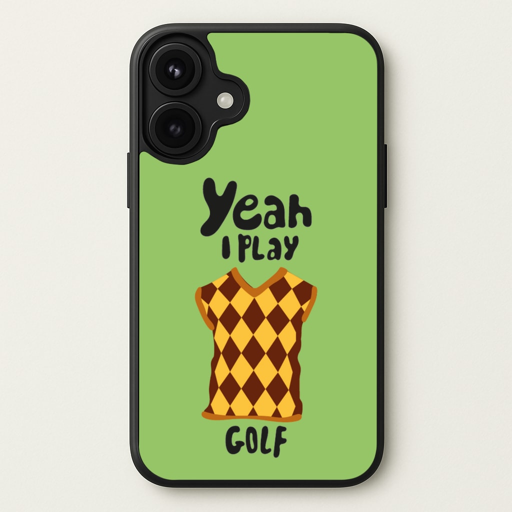 Yeah I play golf - Golf Phone Case for iPhone 17