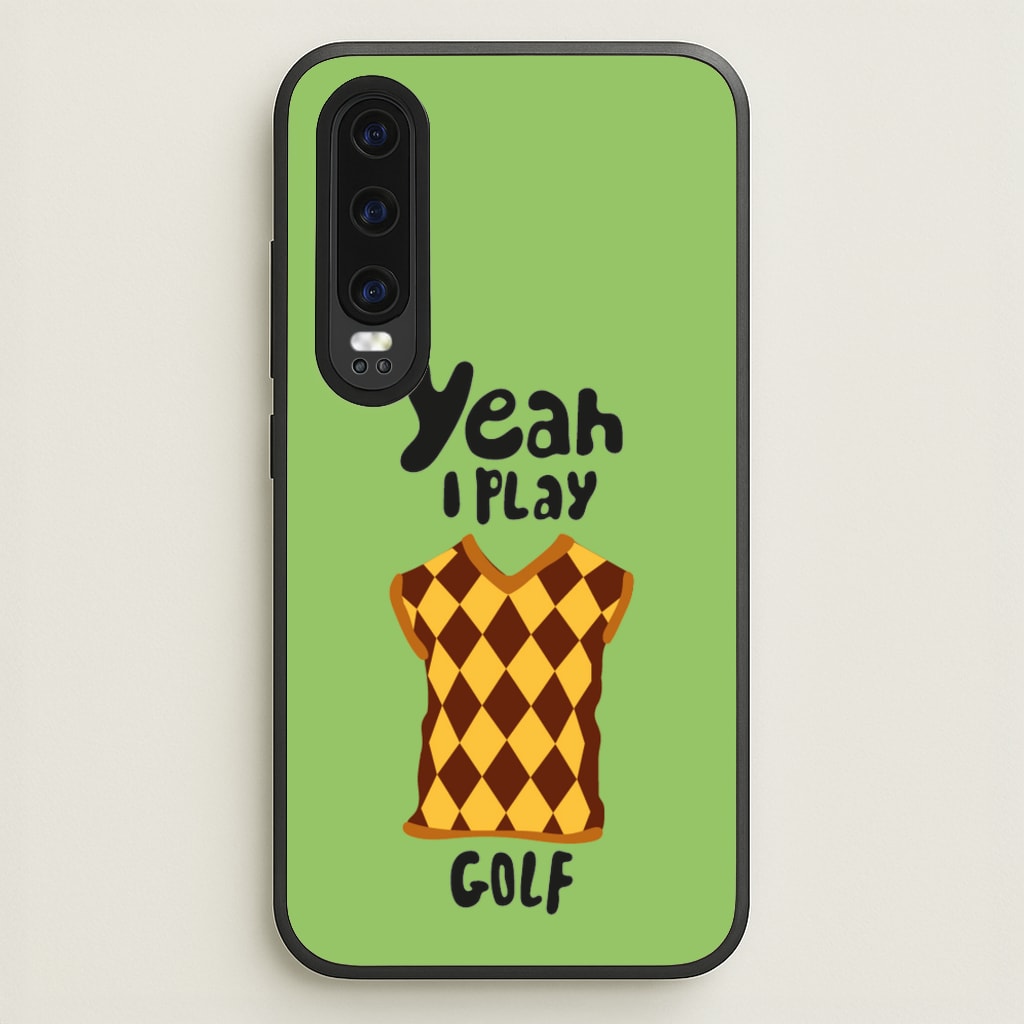 Yeah I play golf - Golf - Golf Phone Case for Huawei P30