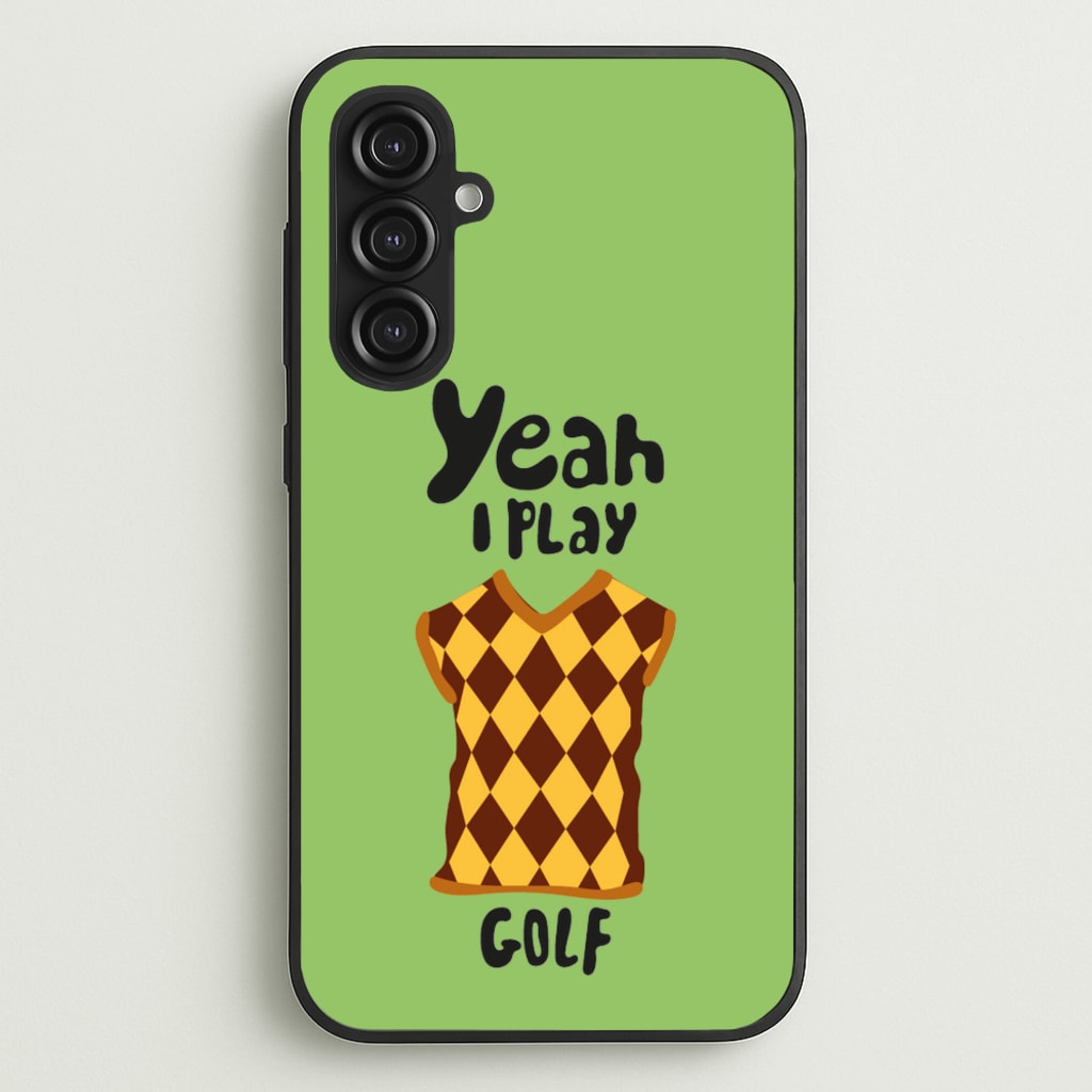 Yeah I play golf - Golf - Golf Phone Case for Galaxy S23FE