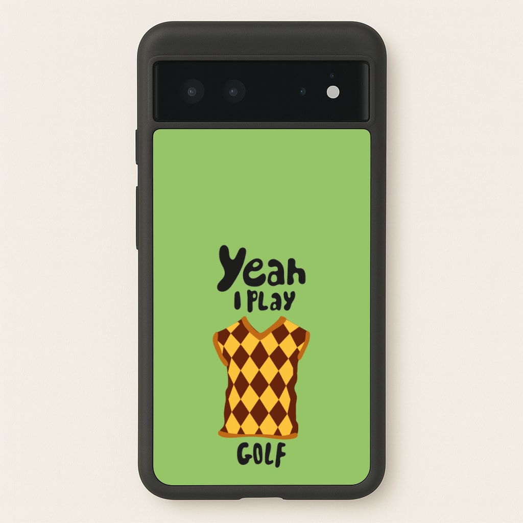 Yeah I play golf - Golf - Golf Phone Case for Google Pixel 6