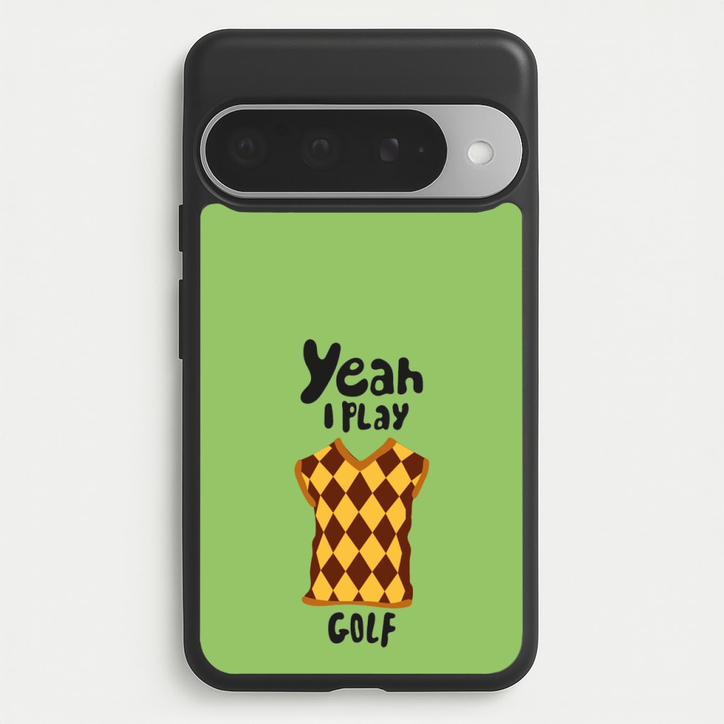Yeah I play golf - Golf Phone Case for Google Pixel 10 Pro XL