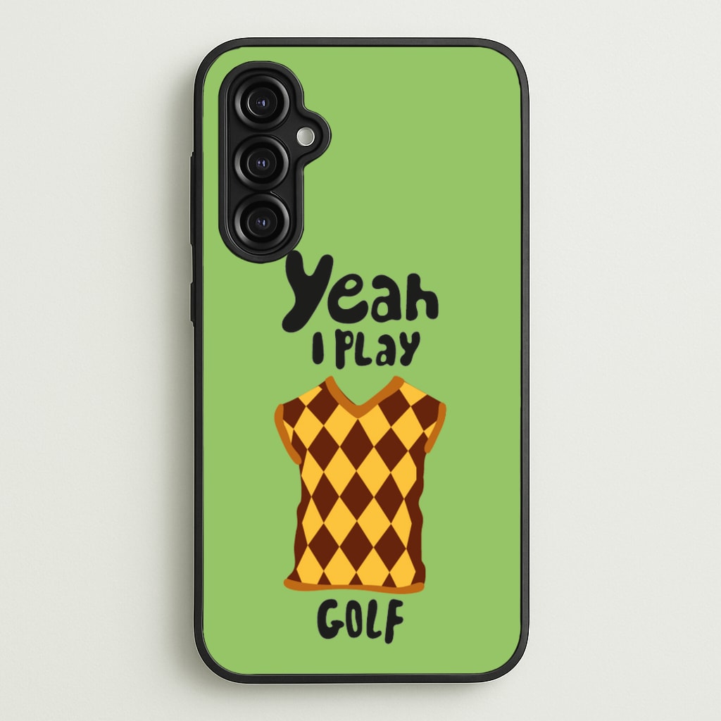 Yeah I play golf - Golf - Golf Phone Case for Galaxy A14