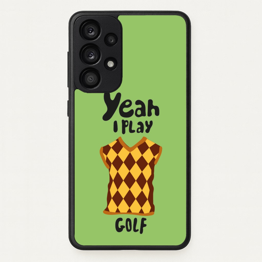 Yeah I play golf - Golf - Golf Phone Case for Galaxy A53