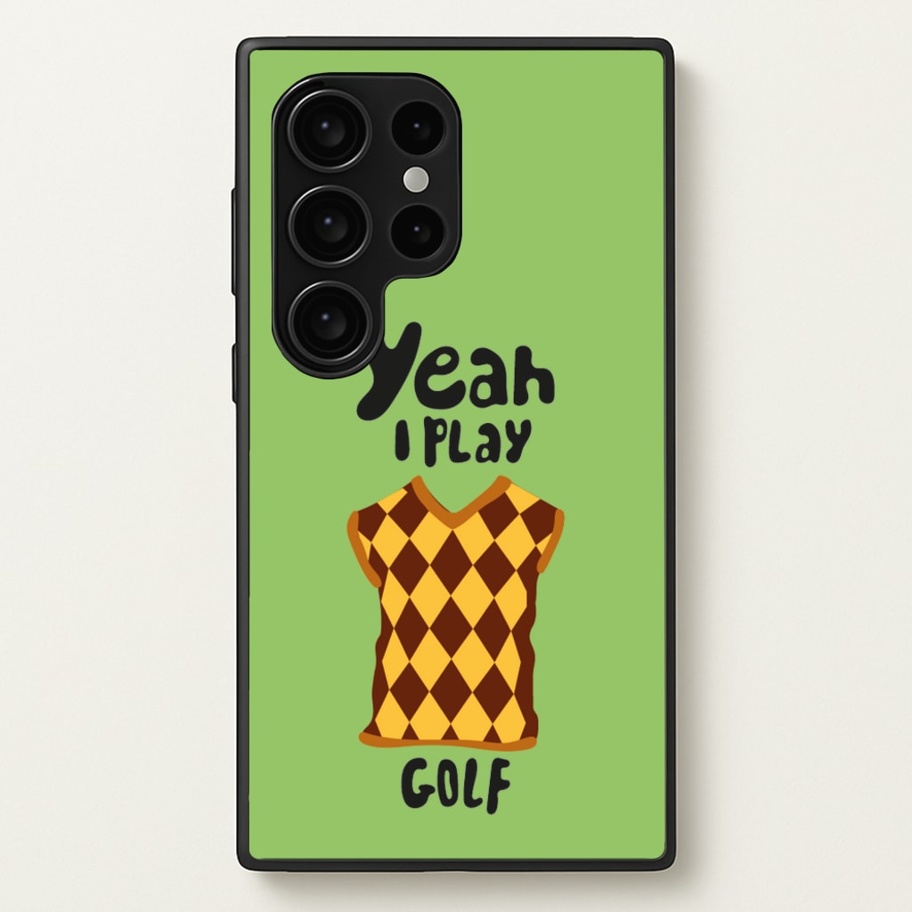 Yeah I play golf - Golf - Golf Phone Case for Galaxy S24 Ultra