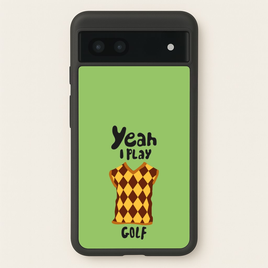 Yeah I play golf - Golf - Golf Phone Case for Google Pixel 7a