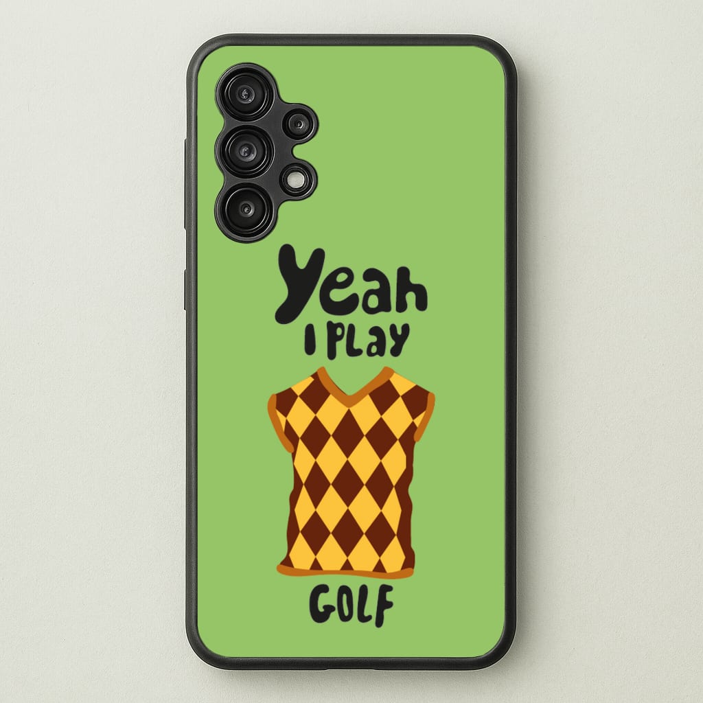 Yeah I play golf - Golf - Golf Phone Case for Galaxy A13