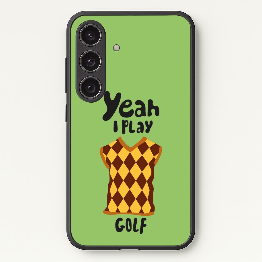 Yeah I play golf - Golf - Golf Phone Case for Galaxy S25