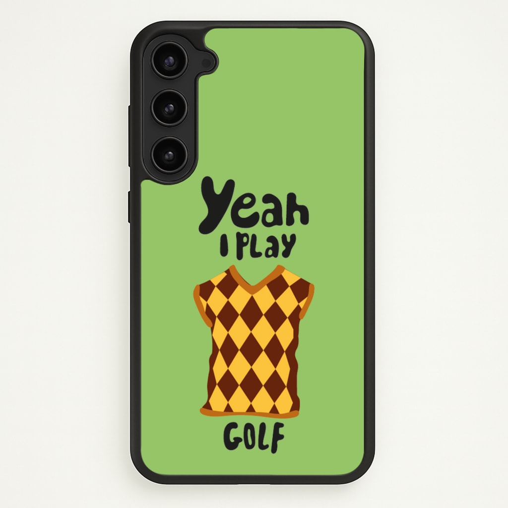 Yeah I play golf - Golf - Golf Phone Case for Galaxy S23