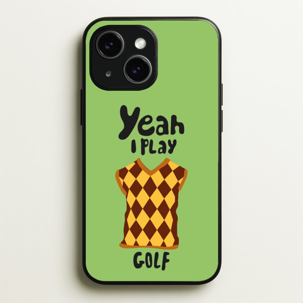 Yeah I play golf - Golf - Golf Phone Case for iPhone 14