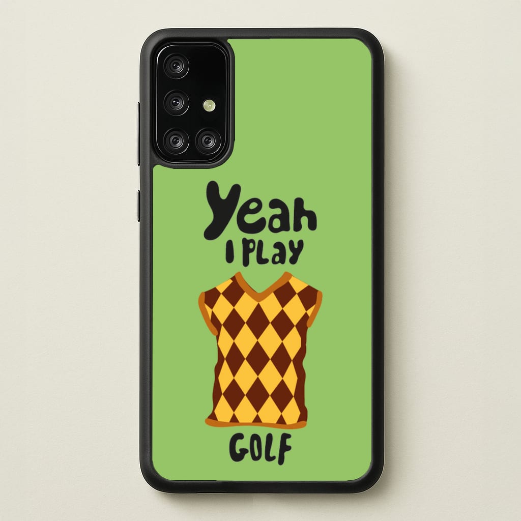 Yeah I play golf - Golf - Golf Phone Case for Galaxy A71