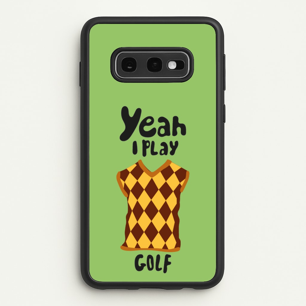 Yeah I play golf - Golf - Golf Phone Case for Galaxy S10e