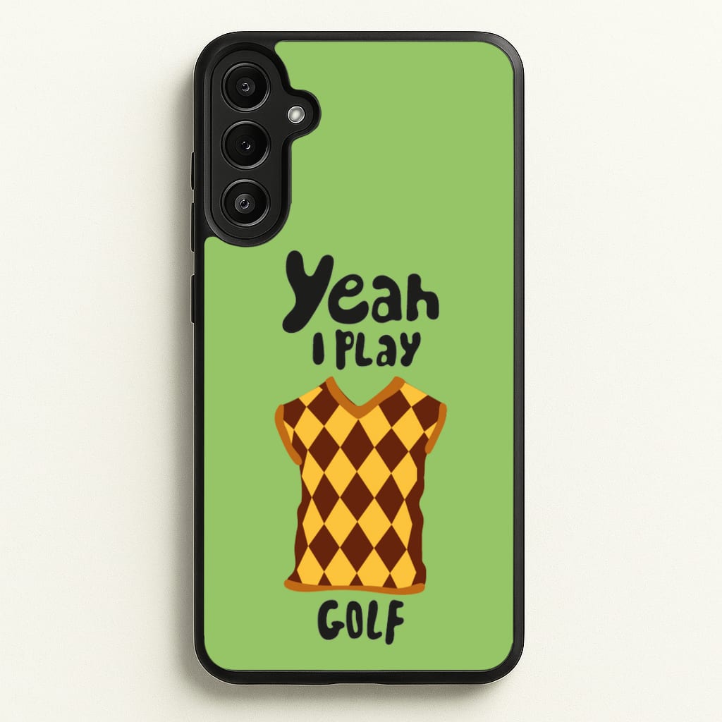 Yeah I play golf - Golf - Golf Phone Case for Galaxy A34