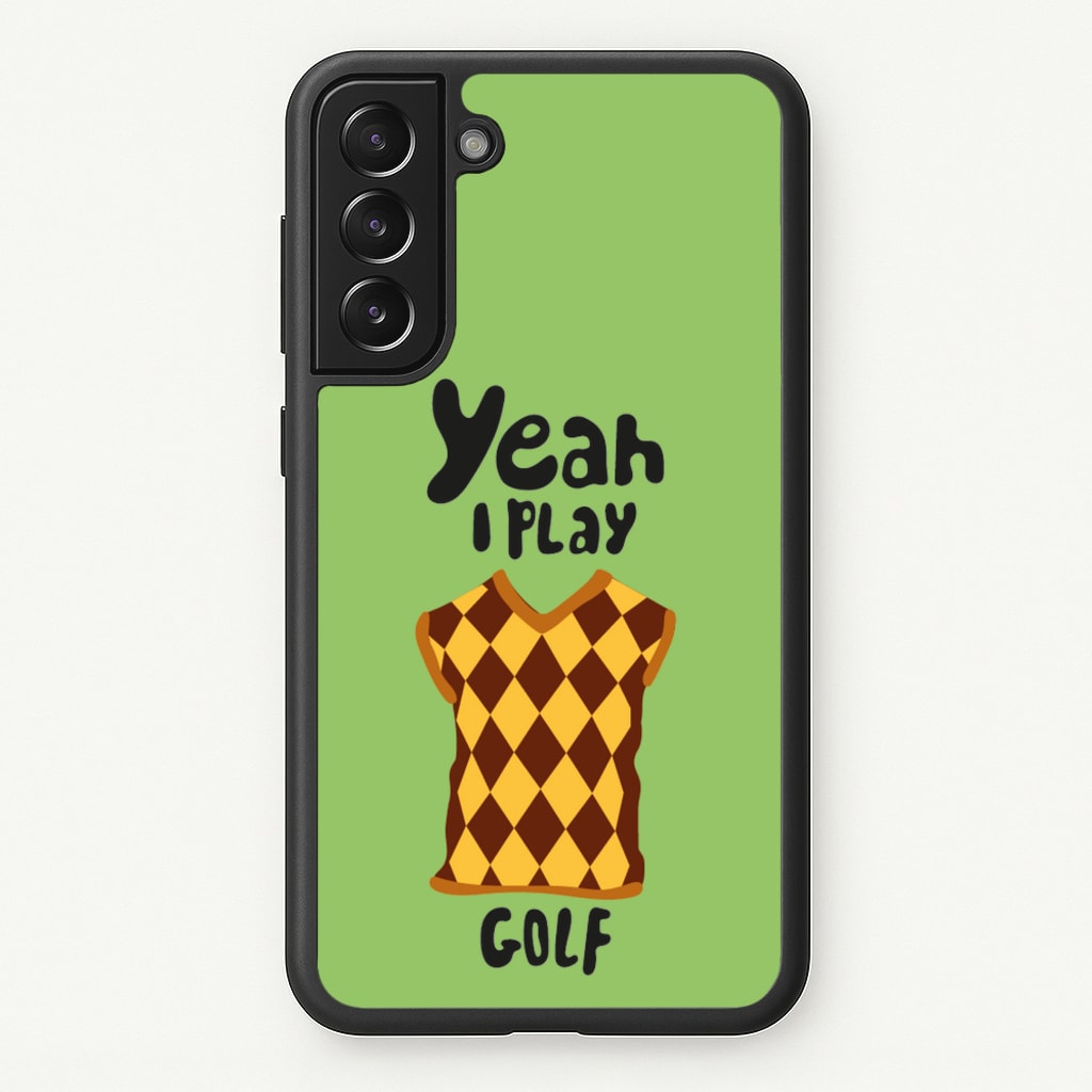 Yeah I play golf - Golf - Golf Phone Case for Galaxy S21FE