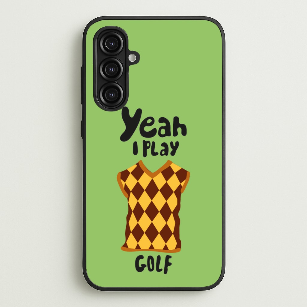 Yeah I play golf - Golf - Golf Phone Case for Galaxy A16