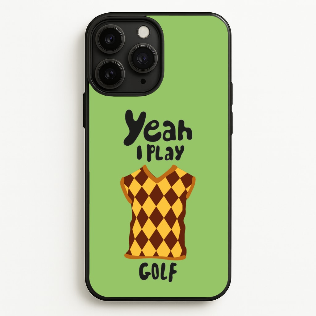Yeah I play golf - Golf - Golf Phone Case for iPhone 11 Pro Max