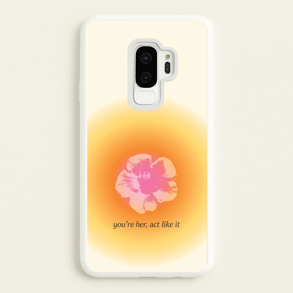 You're Her, Act Like It - Summer Phone Case for Galaxy S9 Plus