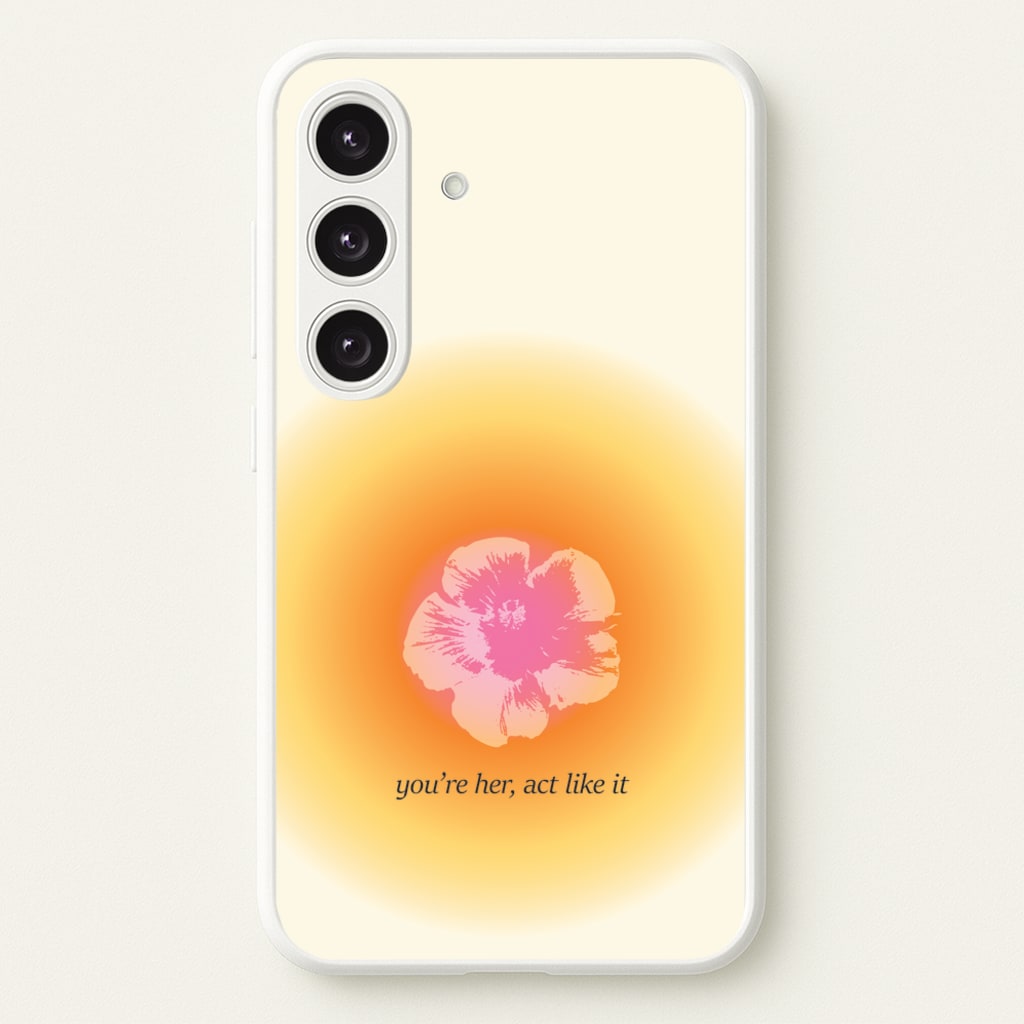 You're Her, Act Like It - Summer Phone Case for Galaxy S25