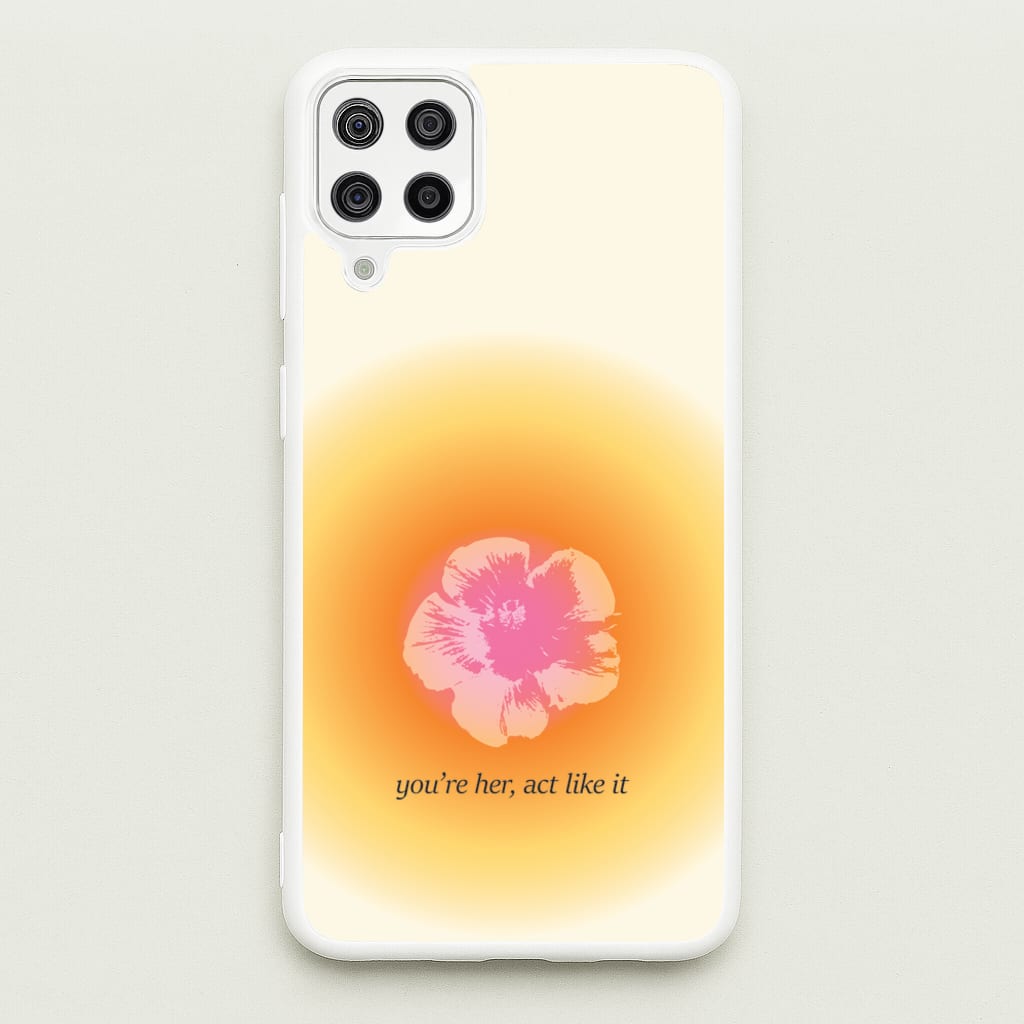 You're Her, Act Like It - Summer Phone Case for Galaxy A12