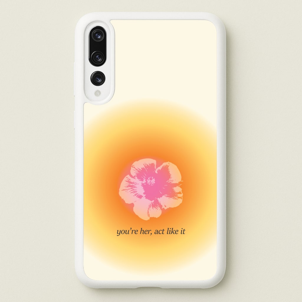 You're Her, Act Like It - Summer Phone Case for Huawei P20 Pro
