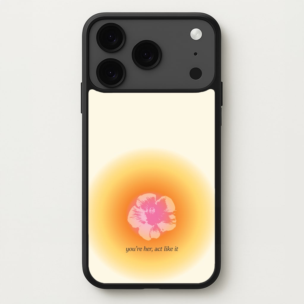 You're Her, Act Like It Phone Case for iPhone 17 Pro