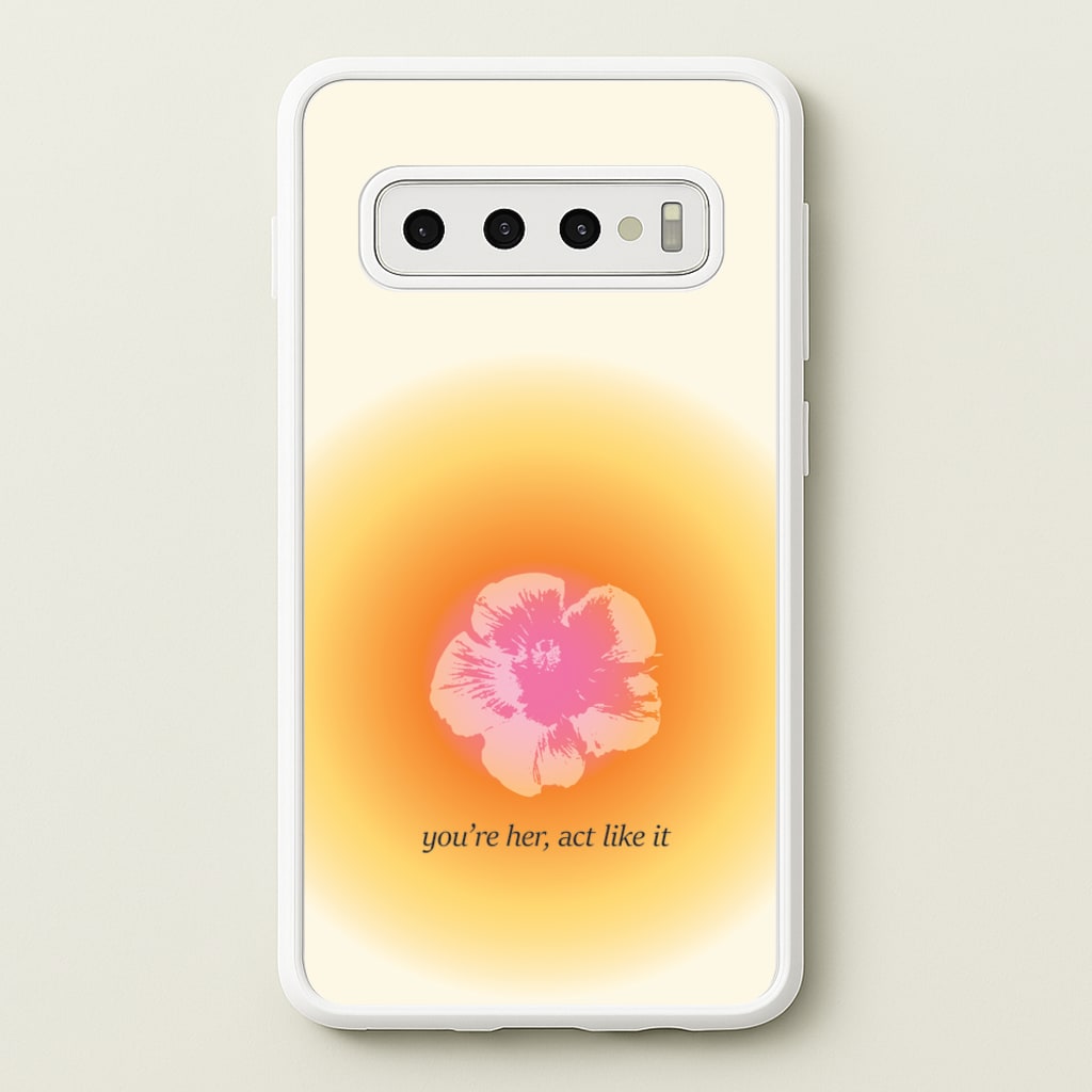 You're Her, Act Like It - Summer Phone Case for Galaxy S10