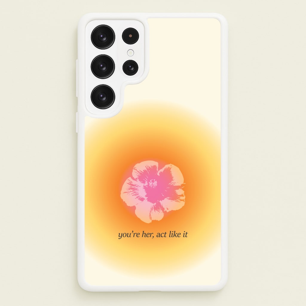 You're Her, Act Like It - Summer Phone Case for Galaxy S22 Ultra