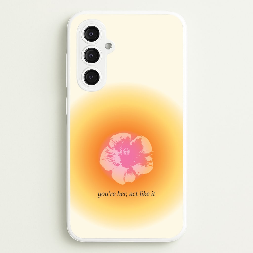 You're Her, Act Like It - Summer Phone Case for Galaxy S23FE